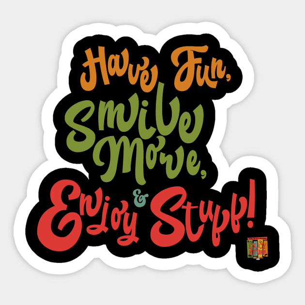 Have Fun, Smile More, & Enjoy Stuff Sticker by TechnoRetroDads